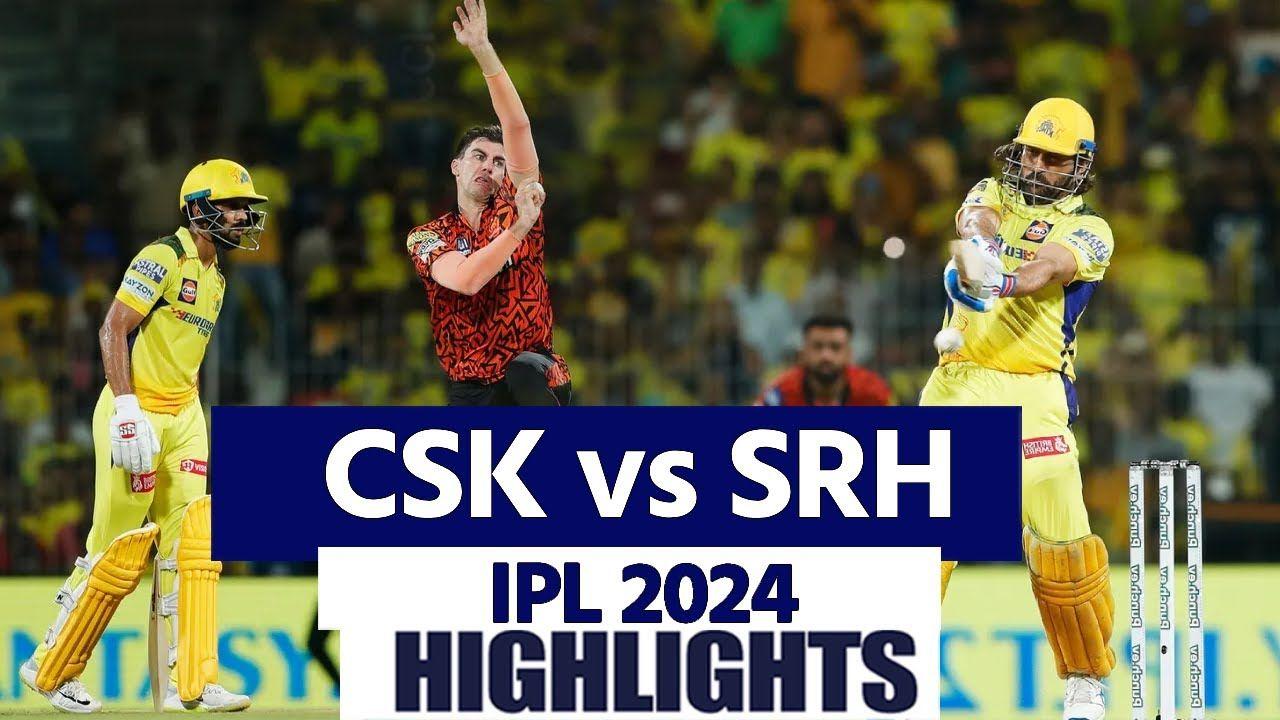 CSK vs SRH IPL 2024 Highlights